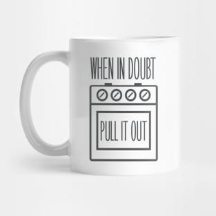 If In Doubt, Pull Out Mug